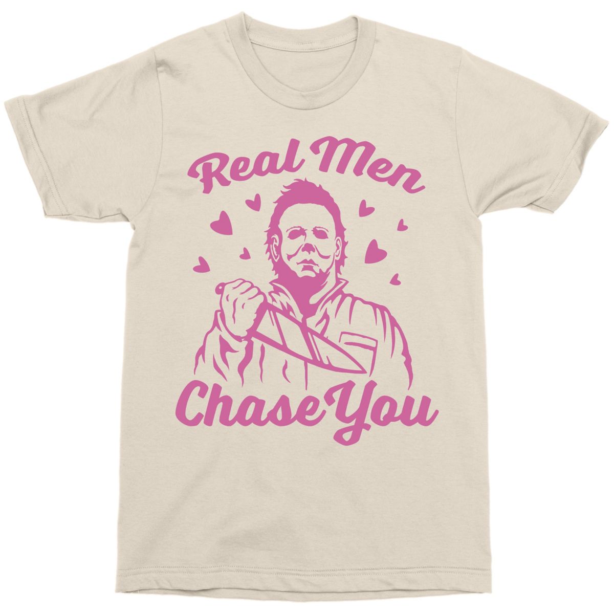 Michael Myers Real Men Chase You T Shirt - Halloween NATURAL